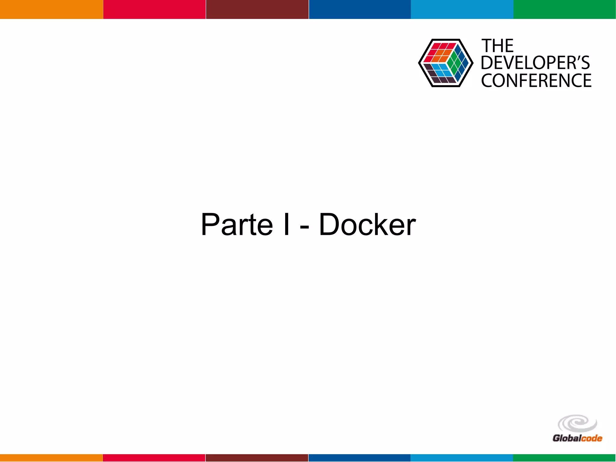 Globalcode – Open4education
Parte I - Docker
 