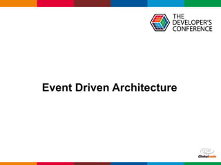 Globalcode – Open4education
Event Driven Architecture
 