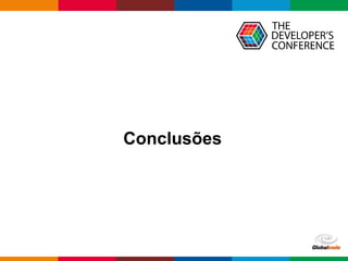 Globalcode – Open4education
Conclusões
 