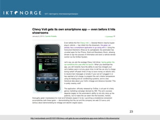 23

http://venturebeat.com/2010/01/06/chevy-volt-gets-its-own-smartphone-app-even-before-it-hits-showrooms/
 