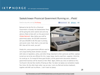 28

http://thenextweb.com/ca/2010/09/26/saskatchewan-provincial-government-running-on-ipads/
 