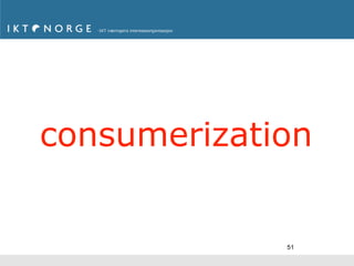 consumerization


             51
 