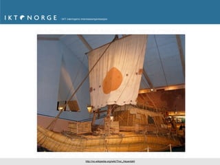 9
http://no.wikipedia.org/wiki/Thor_Heyerdahl
 