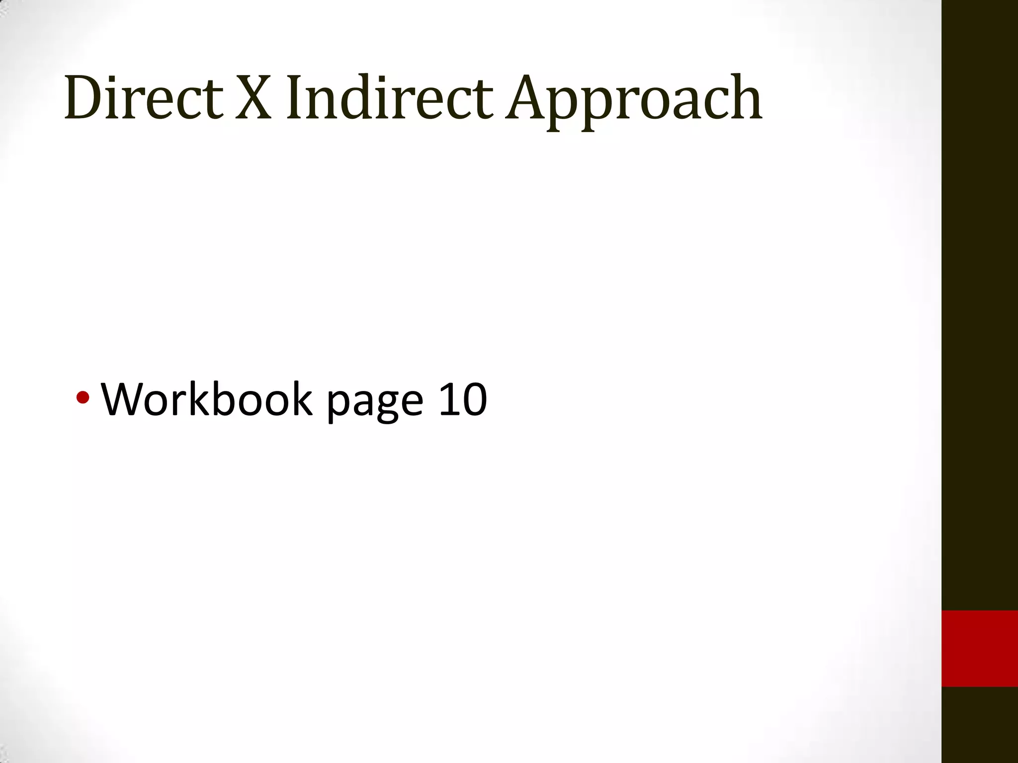 Direct X Indirect Approach



• Workbook page 10
 