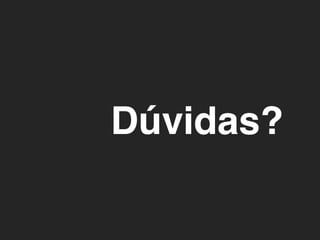 Dúvidas?
 