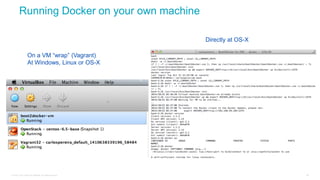 © 2016 Cisco and/or its affiliates. All rights reserved. 86
Running Docker on your own machine
Directly at OS-X
On a VM “wrap” (Vagrant)
At Windows, Linux or OS-X
 