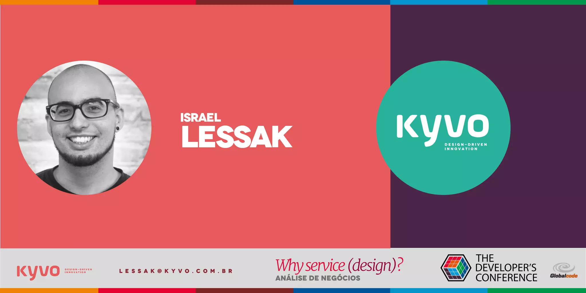 l e s s a k @ k y v o . c o m . b r
Análise de Negócios
Whyservice(design)?
ISRAEL
LESSAK
 