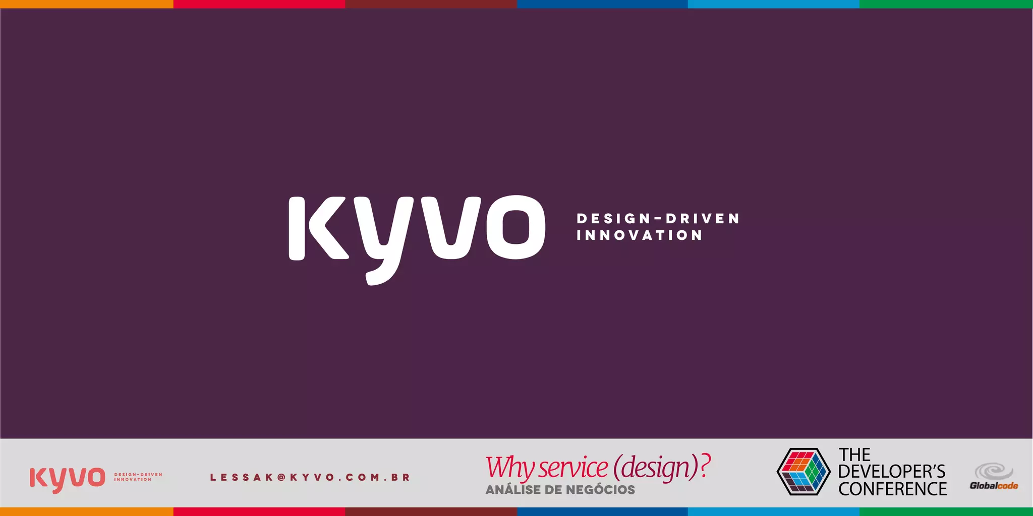 l e s s a k @ k y v o . c o m . b r
Análise de Negócios
Whyservice(design)?
 