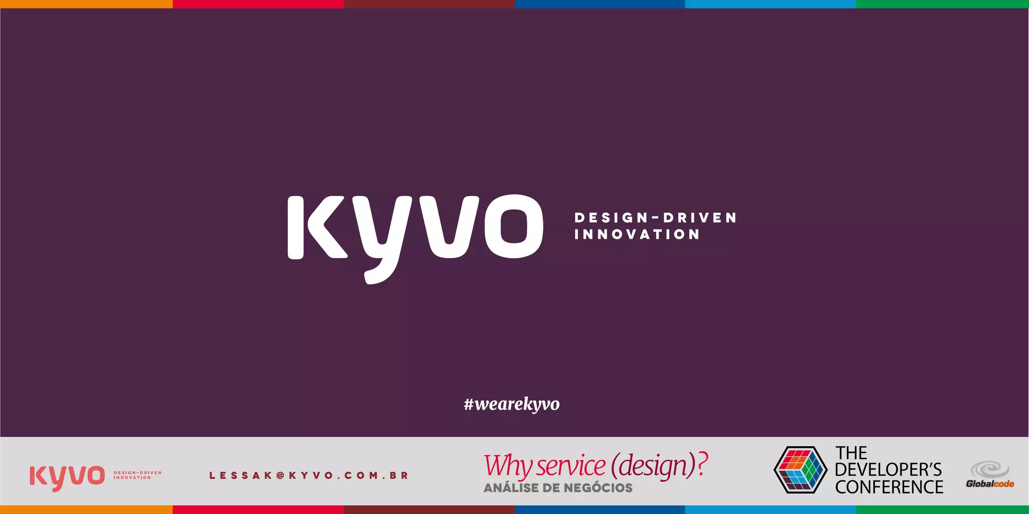 l e s s a k @ k y v o . c o m . b r
Análise de Negócios
Whyservice(design)?
#wearekyvo
 
