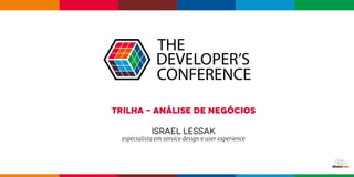 Trilha - Análise de Negócios
israel lessak
especialista em service design e user experience
 