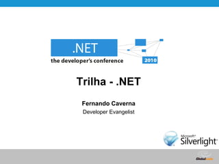 Trilha - .NET<br />Fernando Caverna<br />Developer Evangelist<br />