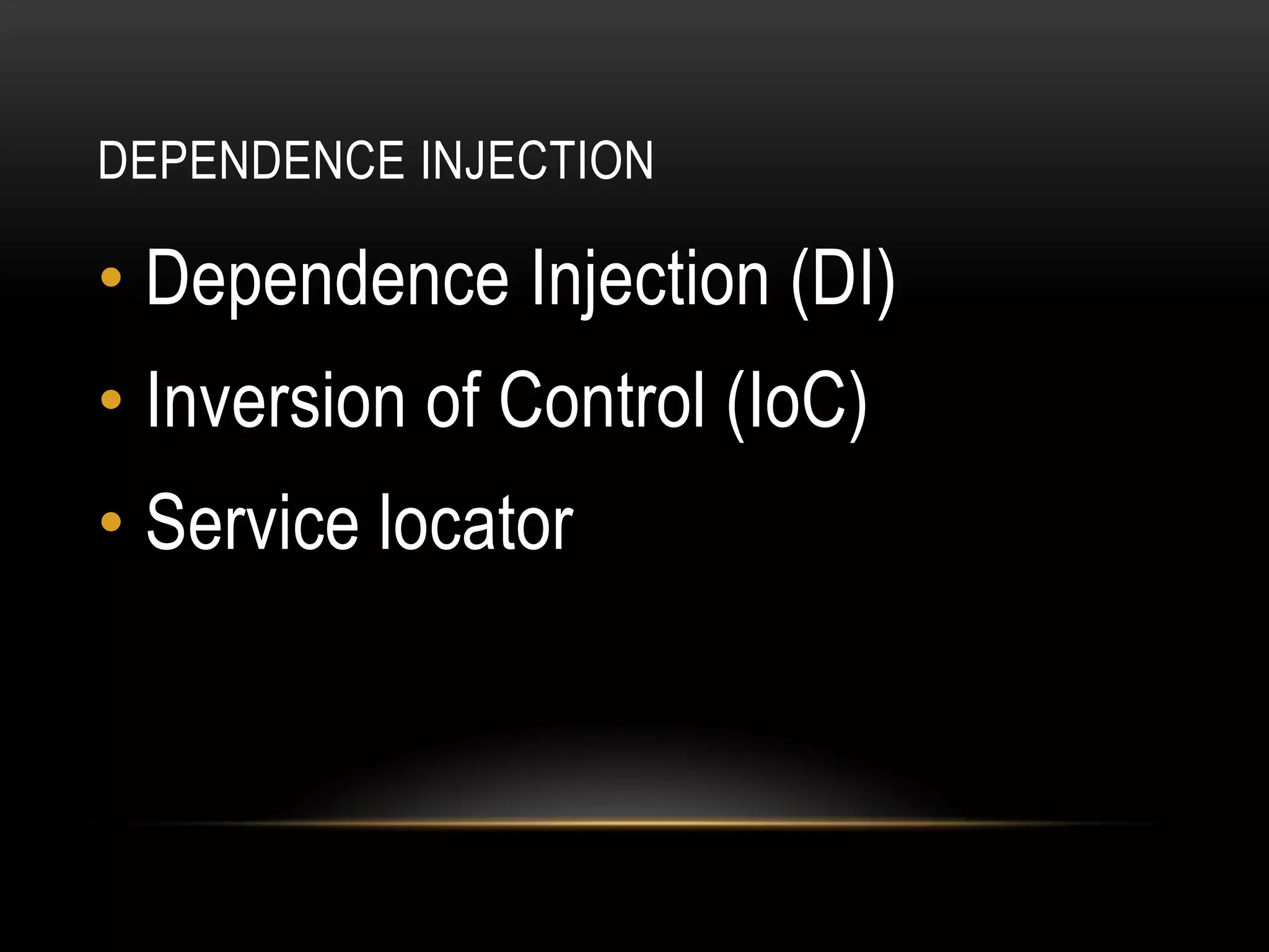 DependenceinjectionDependenceInjection (DI)InversionofControl (IoC)Service locator