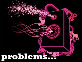 problems...
 