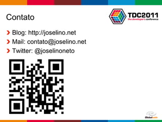 Contato
 Blog: http://joselino.net
 Mail: contato@joselino.net
 Twitter: @joselinoneto




                              Globalcode – Open4education
 