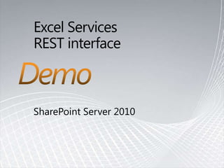 Excel Services REST interfaceSharePoint Server 2010Demo