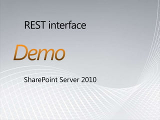REST interfaceSharePoint Server 2010Demo