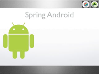 Spring Android
 