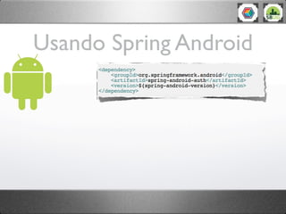 Usando Spring Android
 
