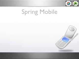 Spring Mobile
 