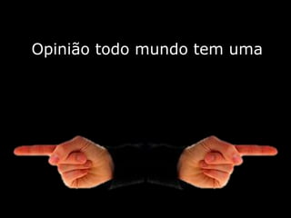Opiniãotodomundo tem uma