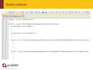 Testes unitários




www.qualister.com.br
 