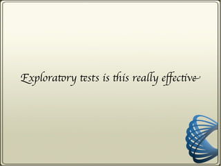 Exploratory tests is this really effective
 