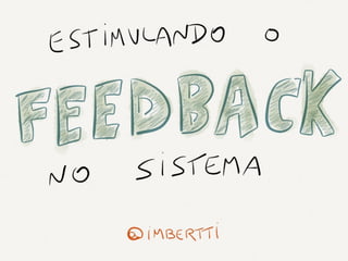 Estimulando o feedback no sistema
