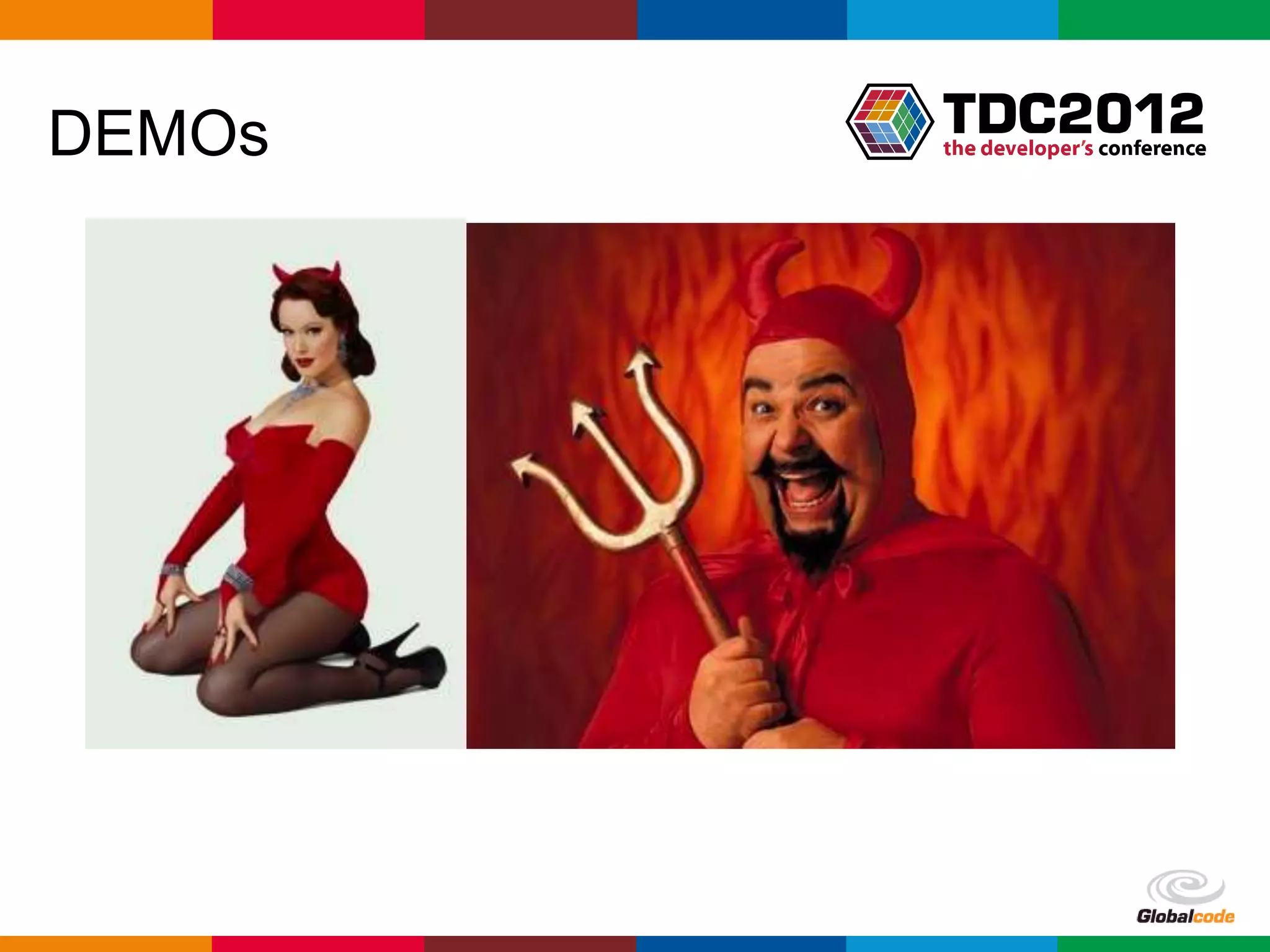 DEMOs




        Globalcode – Open4education
 