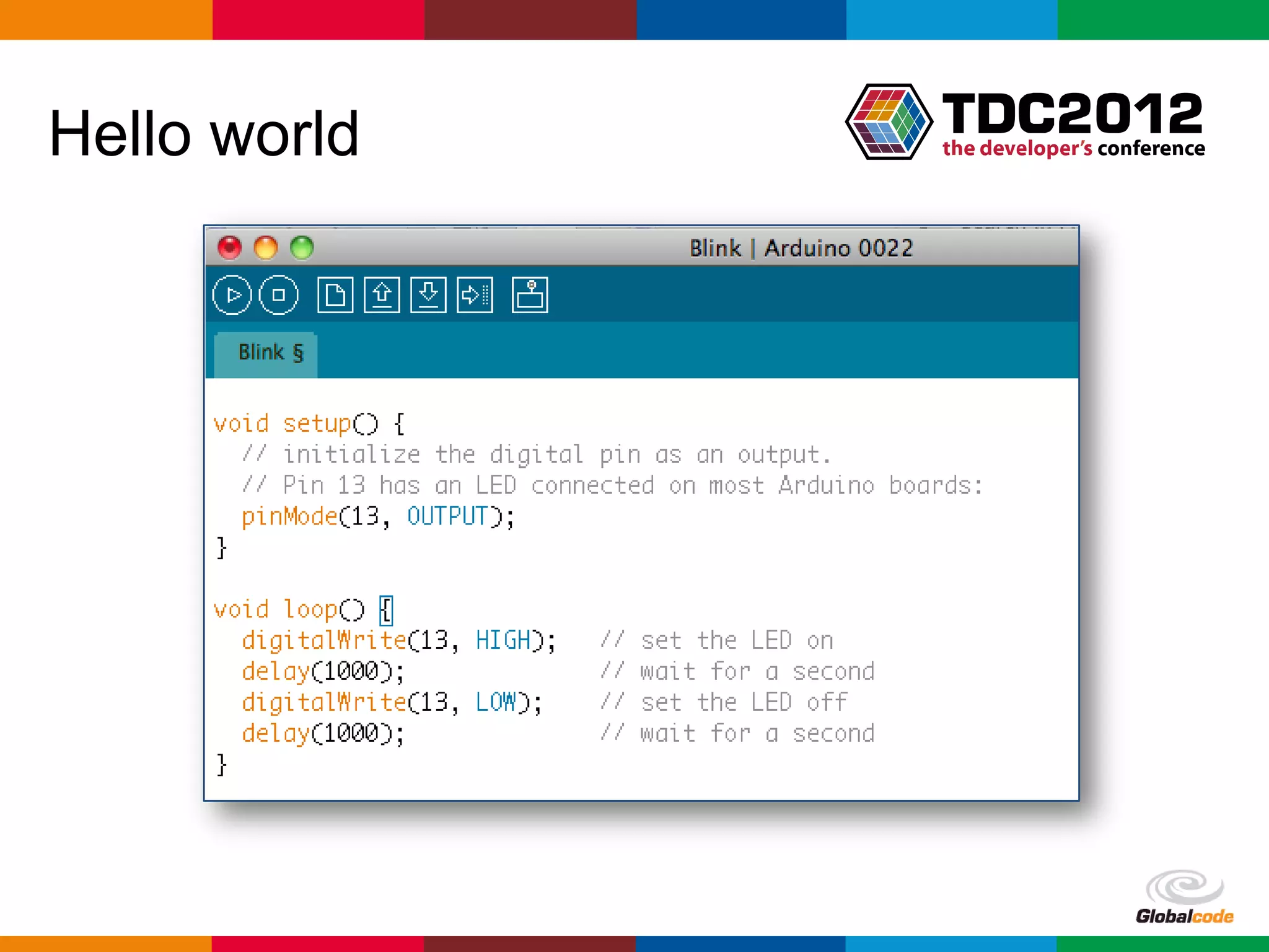 Hello world




              Globalcode – Open4education
 