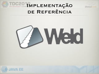Implementação
de Referência
 