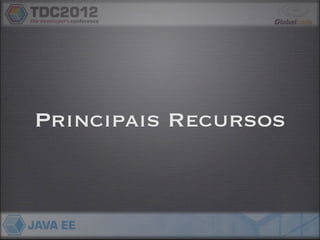 Principais Recursos
 