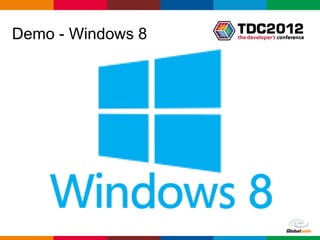 Demo - Windows 8




                   Globalcode – Open4education
 