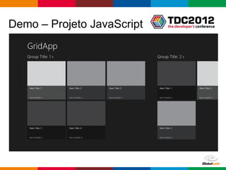 Demo – Projeto JavaScript




                            Globalcode – Open4education
 