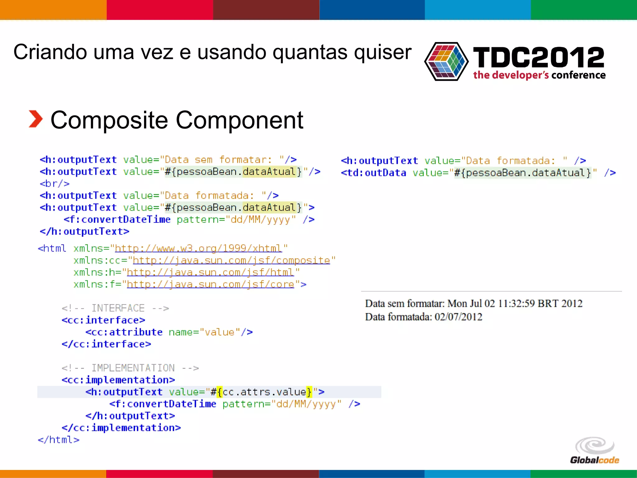 Criando uma vez e usando quantas quiser Composite Component Globalcode – Open4education 