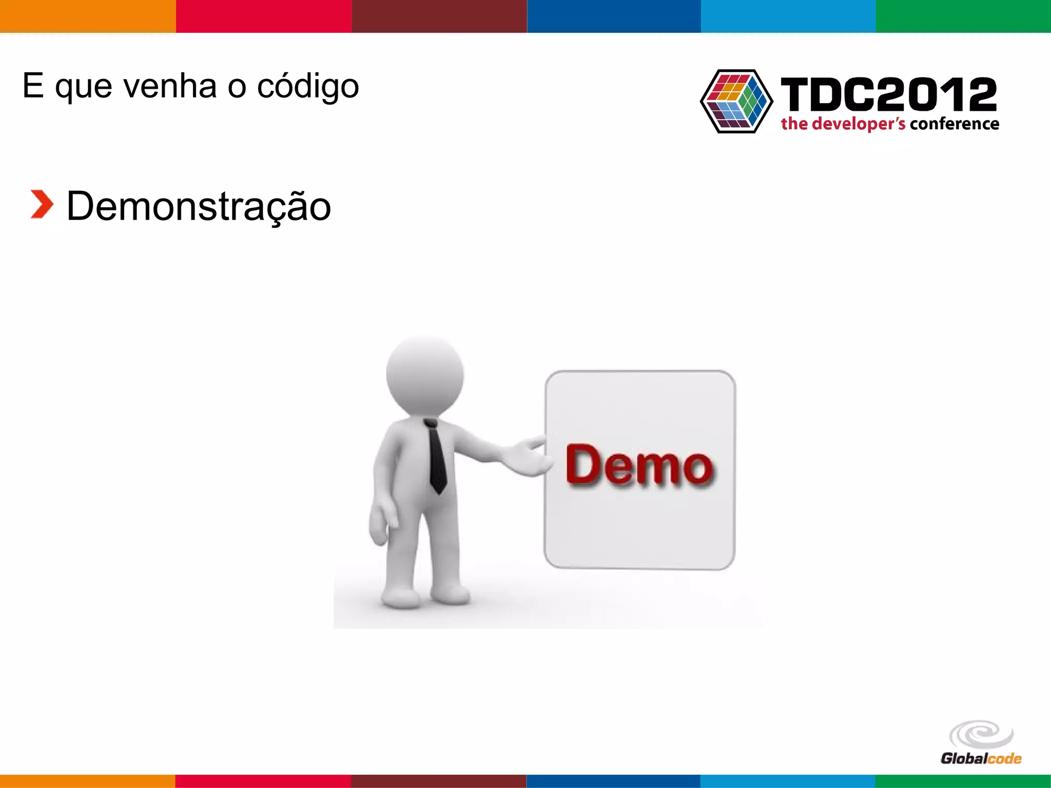 E que venha o código Demonstração Globalcode – Open4education 