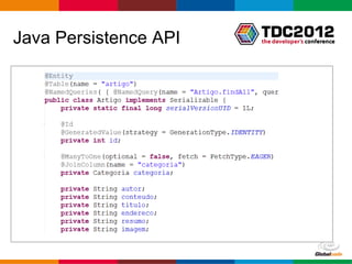 Java Persistence API




                       Globalcode – Open4education
 