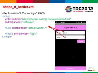 shape_0_border.xml
<?xml version="1.0" encoding="utf-8"?>
<shape
  xmlns:android="http://schemas.android.com/apk/res/andro...