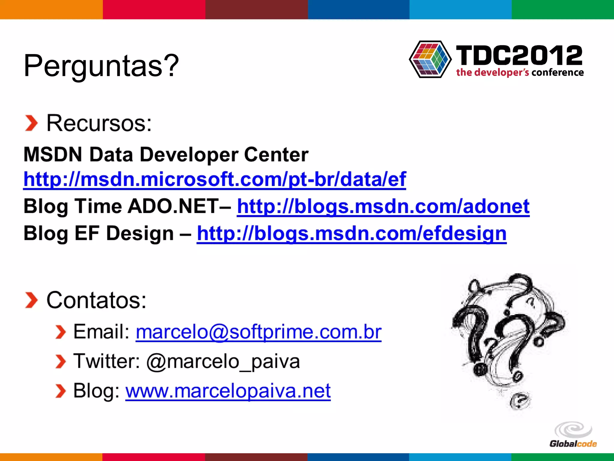 Perguntas?




             Globalcode – Open4education
 