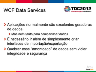 WCF Data Services
Globalcode – Open4education