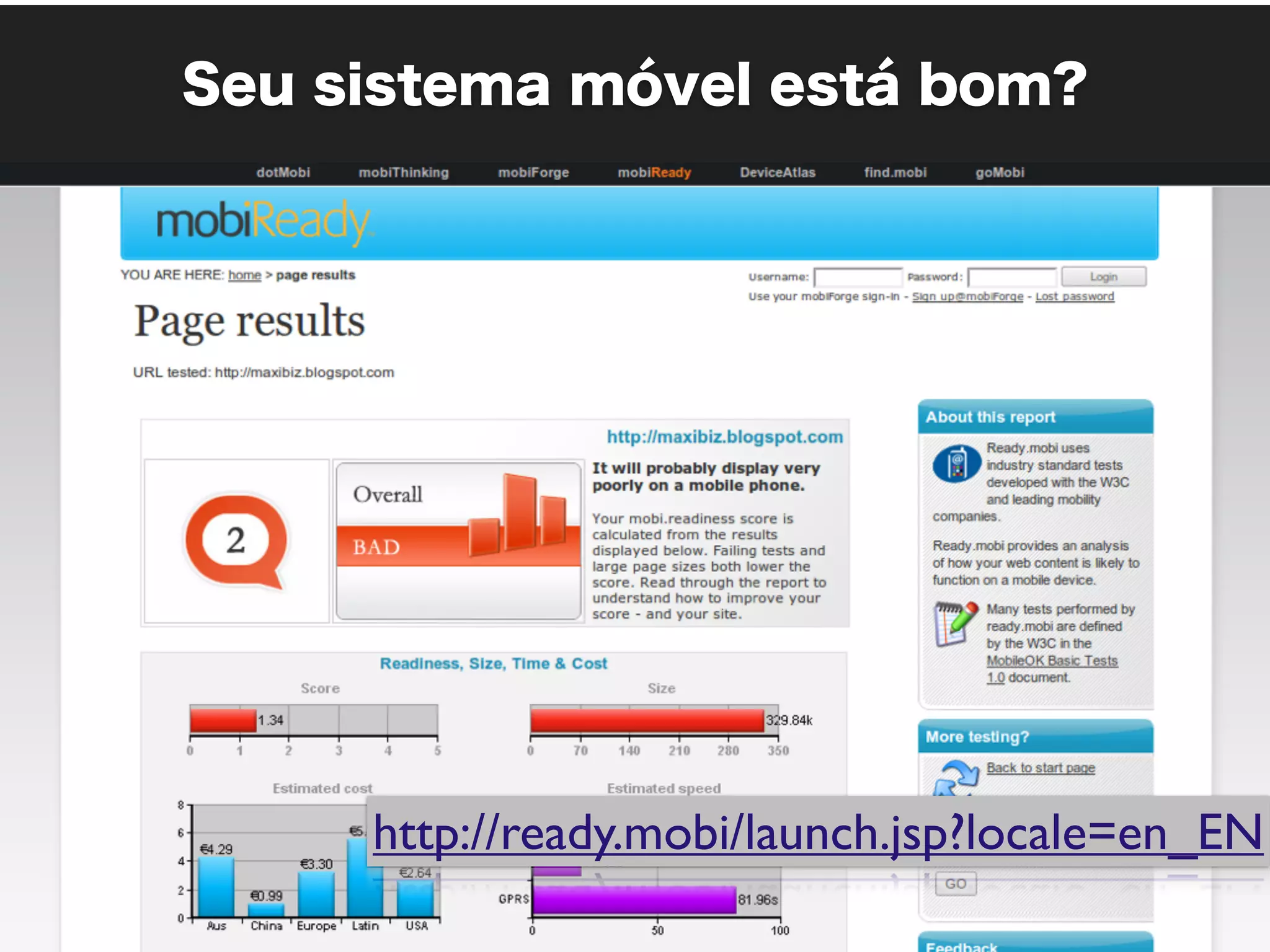 Seu sistema móvel está bom?




     http://ready.mobi/launch.jsp?locale=en_EN
 