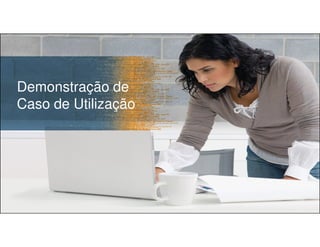 Demonstração de
Caso de Utilização
11
 