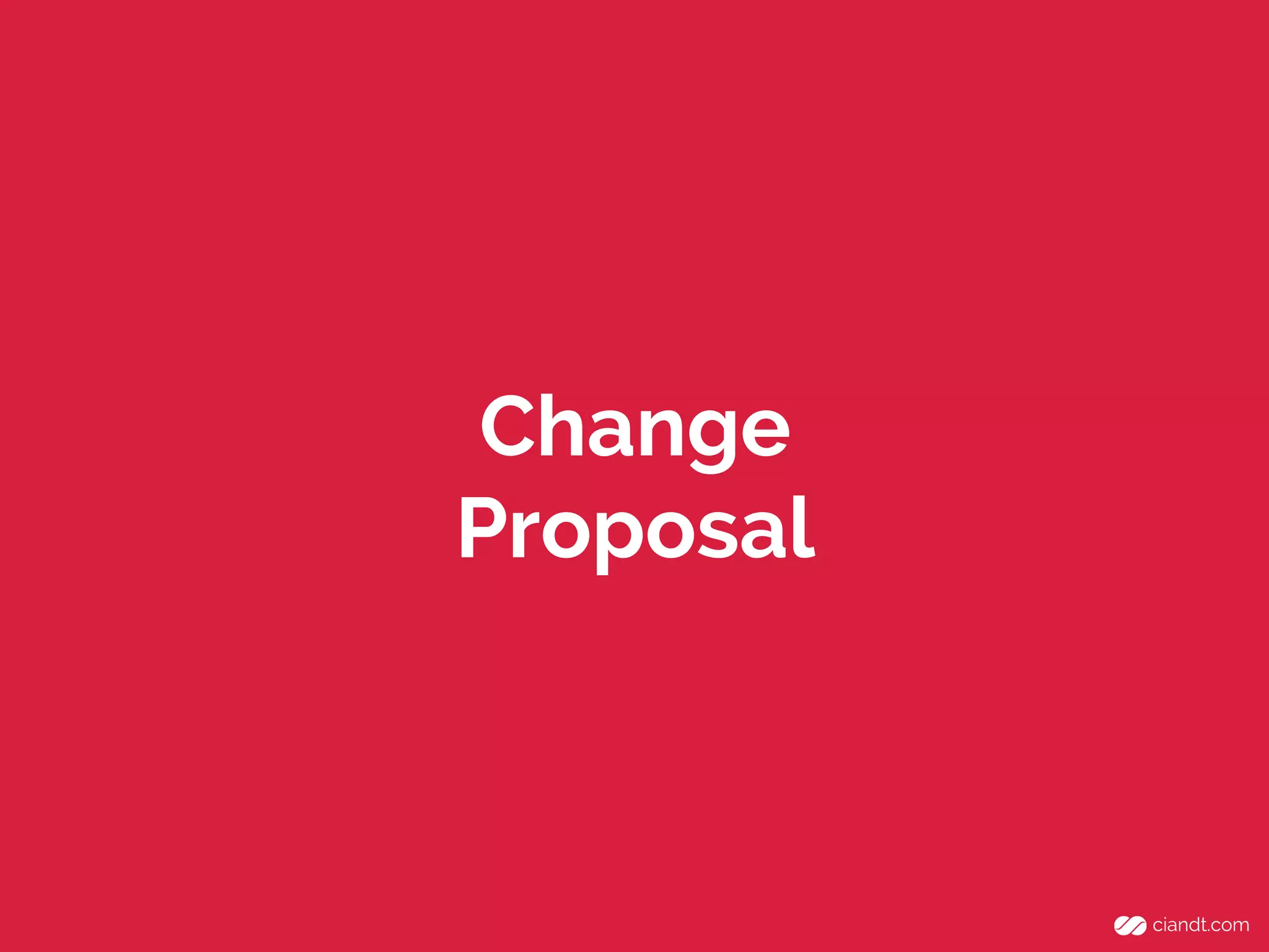 Change
Proposal

 