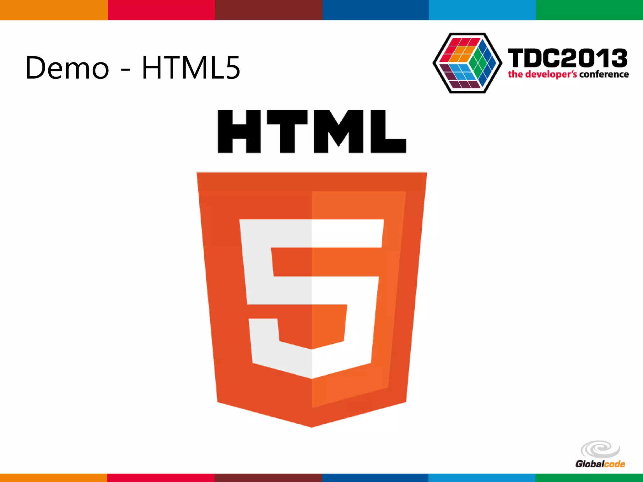 Globalcode – Open4education
Demo - HTML5
 