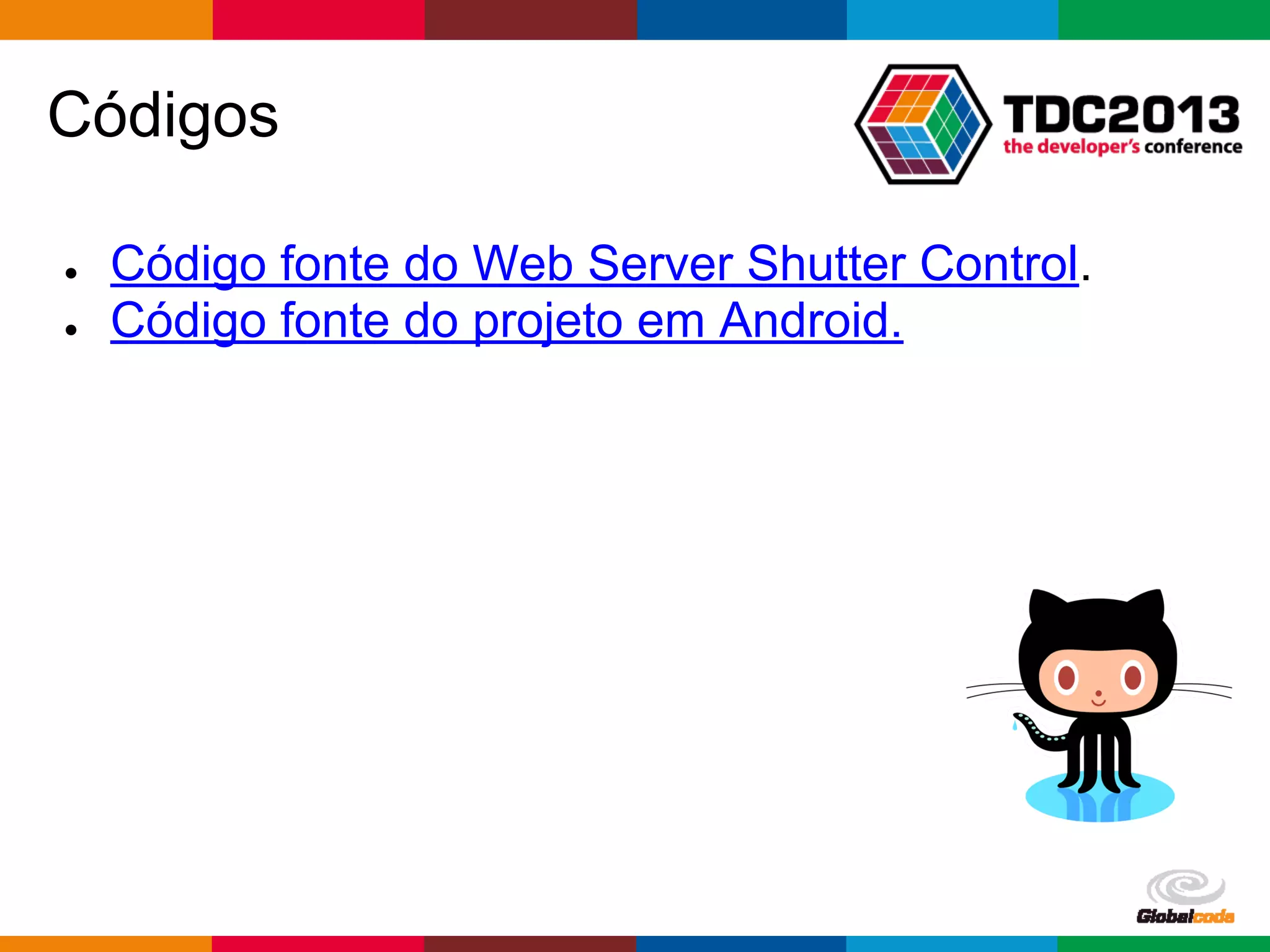 pen4education
Códigos
● Código fonte do Web Server Shutter Control.
● Código fonte do projeto em Android.