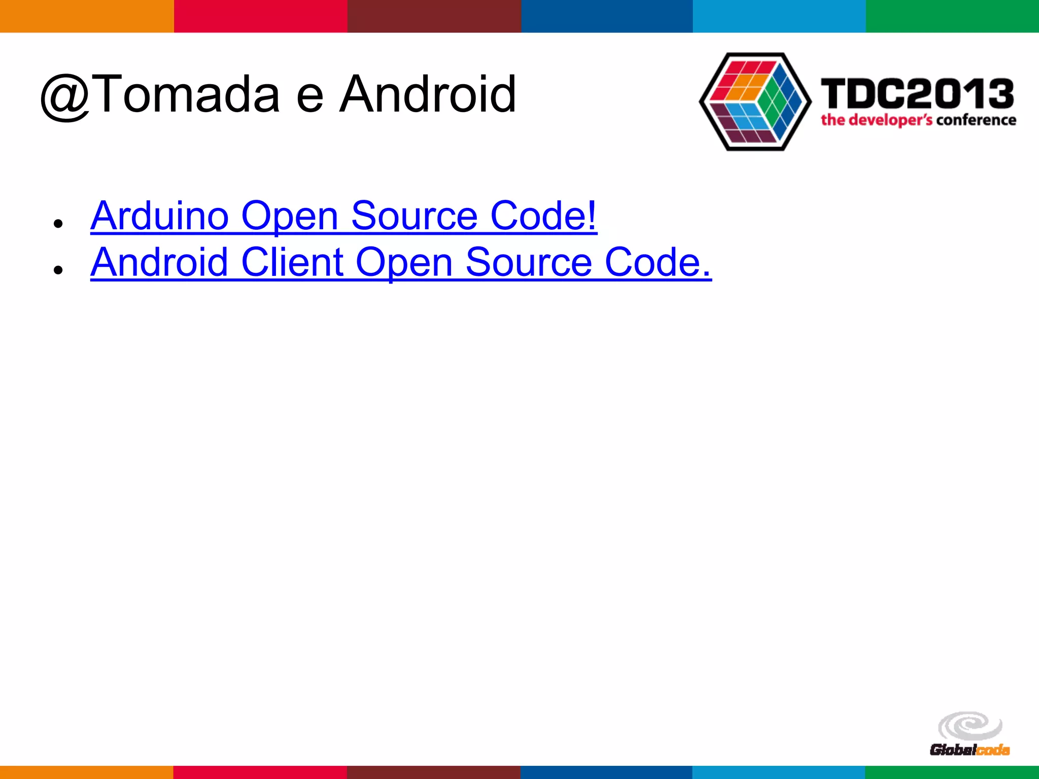 pen4education
@Tomada e Android
● Arduino Open Source Code!
● Android Client Open Source Code.