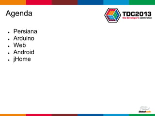 pen4education
Agenda
● Persiana
● Arduino
● Web
● Android
● jHome
 