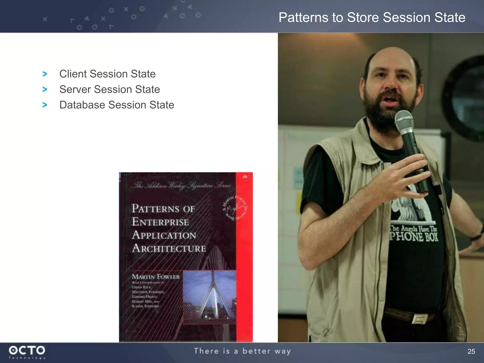 25
Client Session State
Server Session State
Database Session State
Patterns to Store Session State
 