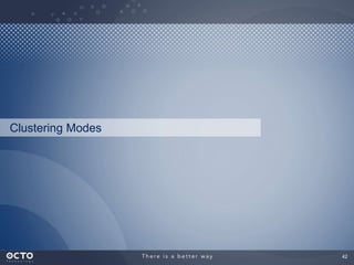 42
Clustering Modes
 