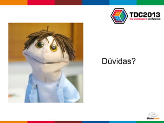 Globalcode – Open4education
Dúvidas?
 