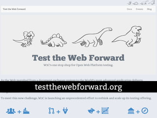 Test the Web Forward
testthewebforward.org
 